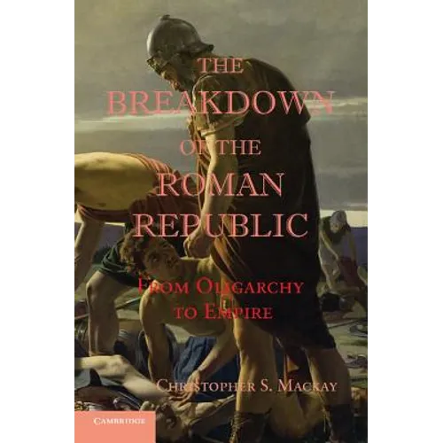 The Breakdown of the Roman Republic: From Oligarchy to Empire