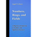 Numbers, Rings, and Fields: A Rigorous Introduction to Numbers and Algebraic Structures