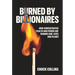 Burned by Billionaires: How Concentrated Wealth and Power Are Ruining Our Lives and Planet
