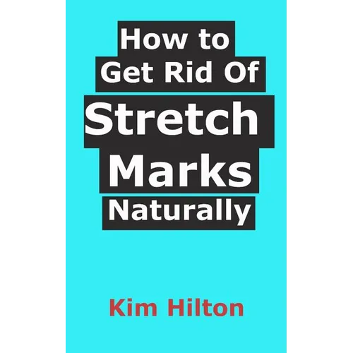 How to Get Rid Of Stretch Marks Naturally