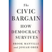 The Civic Bargain: How Democracy Survives