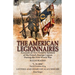 The American Legionnaires: Accounts of Two Notable Soldiers of the French Foreign Legion During the First World War-"L. M. 8046" by David Wooster King
