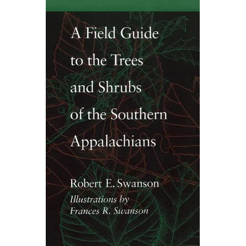 A Field Guide to the Trees and Shrubs of the Southern Appalachians