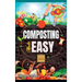 Composting Made Easy: Beginner's Guide to Quickly and Effortlessly Composting Kitchen Waste, Even in Your Apartment Boost Productivity and Soil Health
