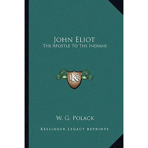 John Eliot: The Apostle To The Indians