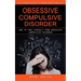 Obsessive Compulsive Disorder: The Ultimate Guide to Taking Back Your Life (How to Free Yourself From Obsessive Compulsive Disorder)