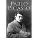 Pablo Picasso: A Life from Beginning to End