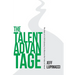 The Talent Advantage: The Story of a CEO's Journey to Discover the Value of Talent