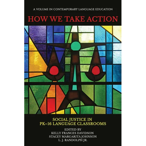 How We Take Action: Social Justice in Pk-16language Classrooms