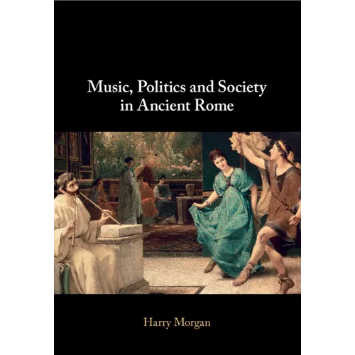 Music, Politics and Society in Ancient Rome