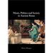 Music, Politics and Society in Ancient Rome