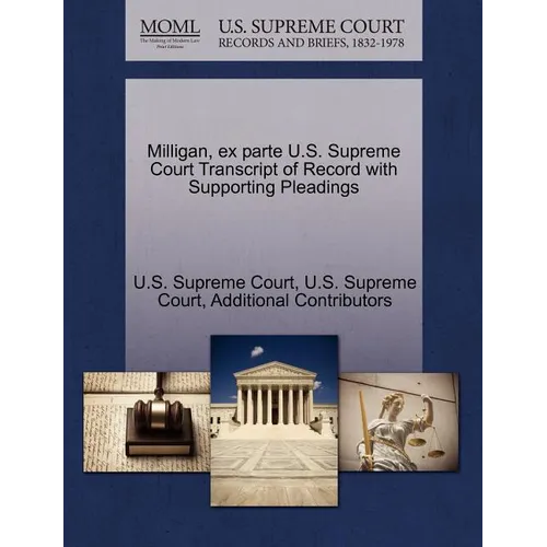 Milligan, Ex Parte U.S. Supreme Court Transcript of Record with Supporting Pleadings