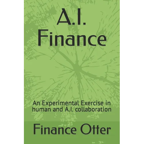 A.I. Finance: An Experimental Exercise in human and A.I. collaboration