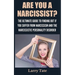 Are You A Narcissist? The Ultimate Guide To Finding Out If You Suffer From Narcissism And The Narcissistic Personality Disorder