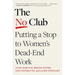 The No Club: Putting a Stop to Women's Dead-End Work