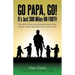 Go Papa, Go!: You will never know what's possible for you until you embark on what's impossible for the rest of the world. (collector's edition)