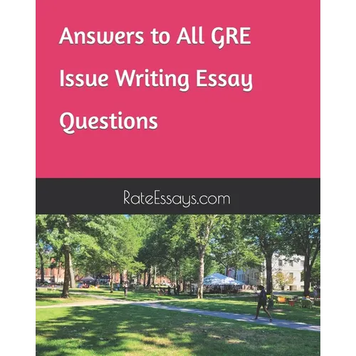 Answers to All GRE Issue Writing Essay Questions
