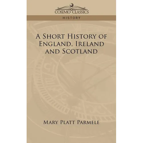 A Short History of England, Ireland and Scotland