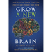 Grow a New Brain: How Spirit and Power Plants Can Protect and Upgrade Your Brain