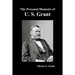 The Personal Memoirs of U. S. Grant, complete and fully illustrated