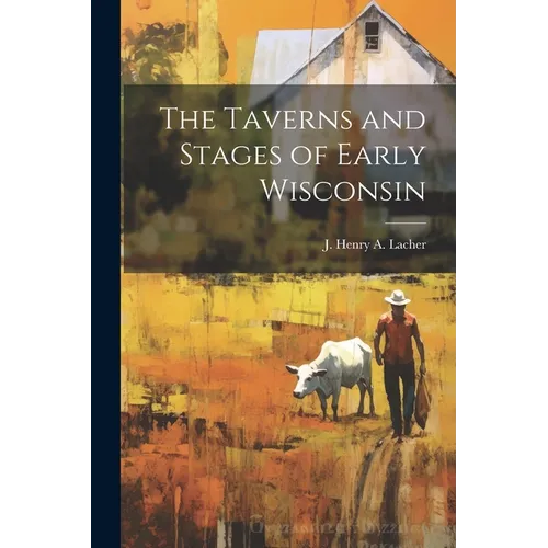The Taverns and Stages of Early Wisconsin