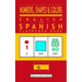 Numbers, Shapes and Colors - English to Spanish Flash Card Book: Black and White Edition - Spanish for Kids