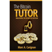 The Bitcoin Tutor: Unlocking the Secrets of Bitcoin