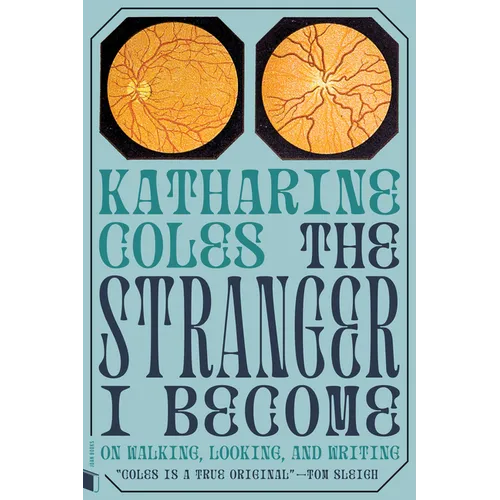 The Stranger I Become: On Walking, Looking, and Writing