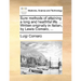 Sure Methods of Attaining a Long and Healthful Life. ... Written Originally in Italian, by Lewis Cornaro, ...