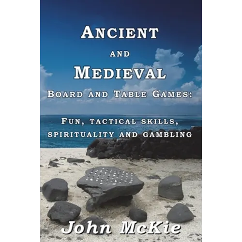 Ancient and Medieval Board and Table Games: Fun, tactical skills, spirituality and gambling
