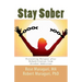 Staying Sober: Prevent Relapse after Rehabilitation from Alcohol Addiction