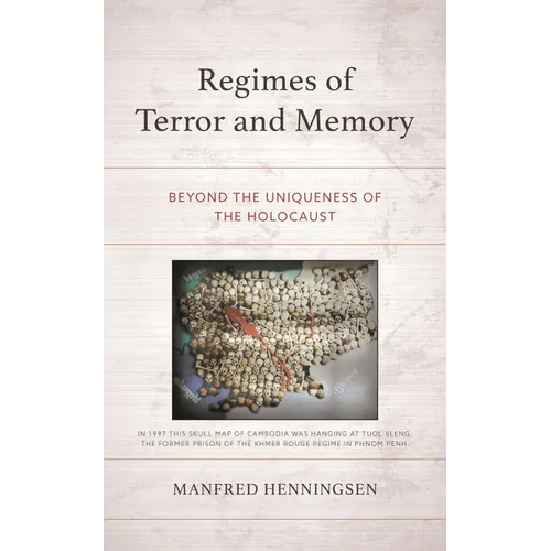 Regimes of Terror and Memory: Beyond the Uniqueness of the Holocaust