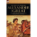 The Life and Actions of Alexander the Great - The Ancient Military Campaigns of the Legendary King of Macedon