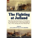 The Fighting at Jutland: the Personal Experiences of 45 Sailors of the Royal Navy at the Great Battle at Sea, 1916, During the First World War