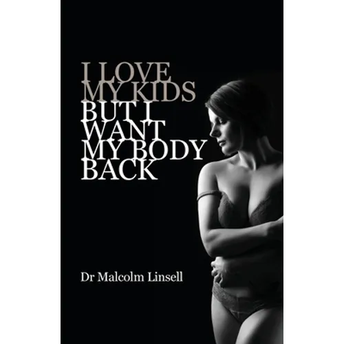 I Love My Kids But I Want My Body Back