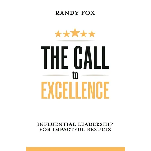 The Call to Excellence: Influential Leadership for Impactful Results