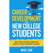 Career Development For New College Students: How to Find the Right Career Path and Get the Job that Makes You Happy