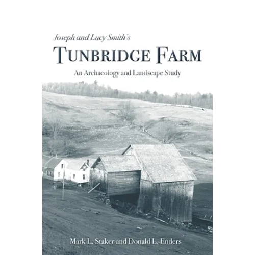 Joseph and Lucy Smith's Tunbridge Farm: An Archaeology and Landscape Study