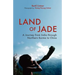 Land of Jade: A Journey from India Through Northern Burma to China