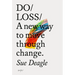 Do Loss: A New Way to Move Through Change