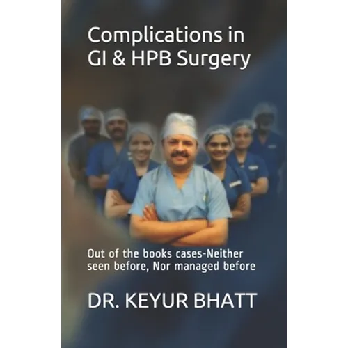 Complications in GI & HPB Surgery: Out of the books cases-Neither seen before, Nor managed before