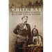 White Hat: The Military Career of Captain William Philo Clark