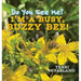 Do You See Me? I'm a Busy, Buzzy Bee!