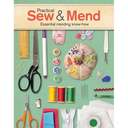 Practical Sew & Mend: Essential Mending Know-How
