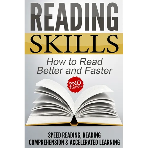 Reading Skills: How to Read Better and Faster - Speed Reading, Reading Comprehension & Accelerated Learning