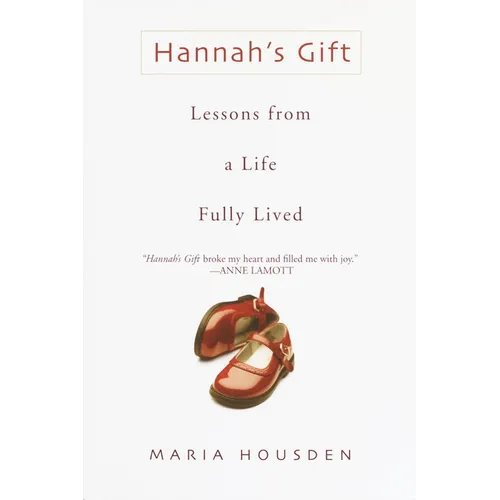 Hannah's Gift: Lessons from a Life Fully Lived