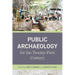 Public Archaeology for the Twenty-First Century
