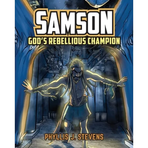 Samson: God's Rebellious Champion