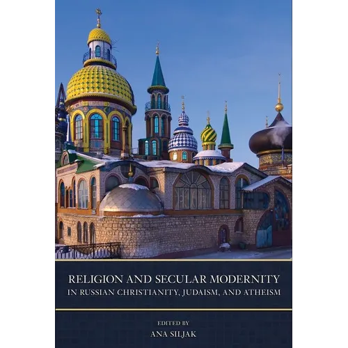 Religion and Secular Modernity in Russian Christianity, Judaism, and Atheism