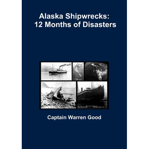 Alaska Shipwrecks: 12 Months of Disasters
